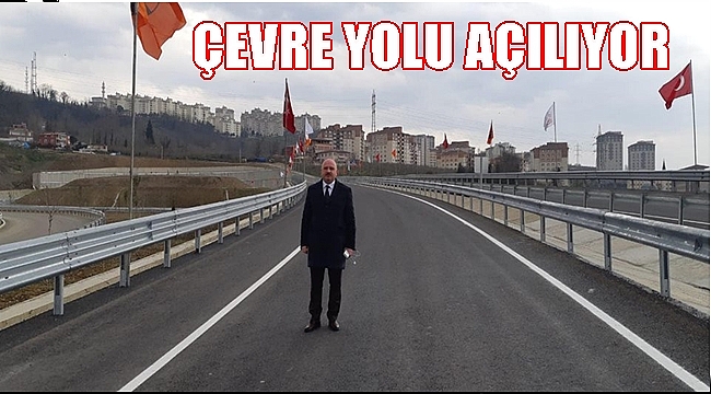 Çevre Yolu&#039;nun açılışını Cumhurbaşkanı Erdoğan yapacak