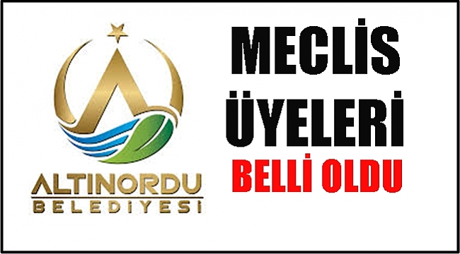 Altınordu'da kimler Belediye Meclis Üyesi oldu?