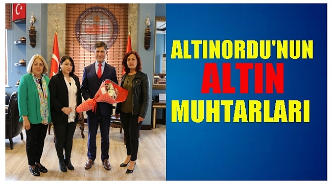 ALTINORDU'NUN BAYAN MUHTARLARI ERTEN'İ ZİYARET ETTİ