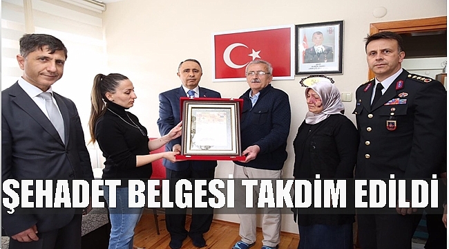 "ŞEHADET BELGESİ" ŞEHİT BABASINA TAKDİM EDİLDİ