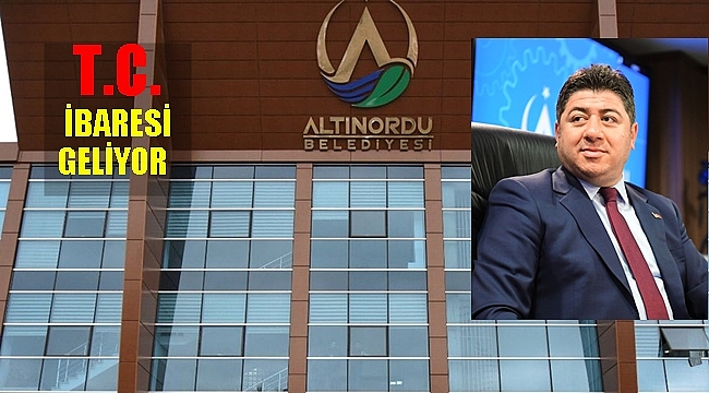 Altınordu Belediyesi'nden  T.C. için flaş karar