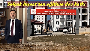 Selçuk İnşaat'ın projesiyle Ordu'ya bin 200 kişilik kız öğrenci yurdu kazandırıldı