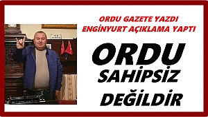 Enginyurt: Ordu sahipsiz değildir!