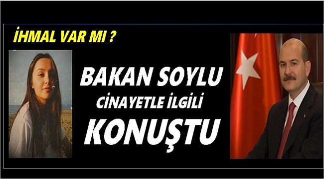 Bakan Soylu Ceren Özdemir cinayetiyle ilgili konuştu