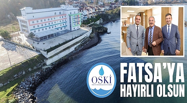 OSKİ FATSA&#039;YA TAŞINIYOR
