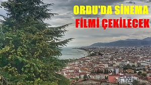 "Aşk Çağırırsan Gelir" filmi Ordu'da çekilecek