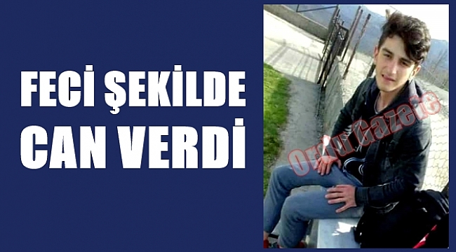 19 yaşındaki genç feci şekilde can verdi
