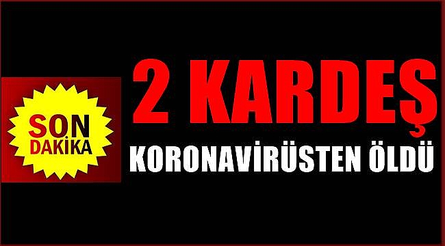 Ordu&#039;da 2 kardeş koronavirüsten yaşamını kaybetti