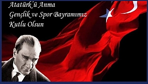 19 Mayıs Gençlik ve Spor Bayramımız Kutlu Olsun