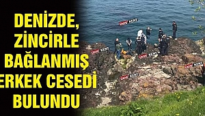Cesedi eli ve ayakları zincirle bağlanmış şekilde bulundu