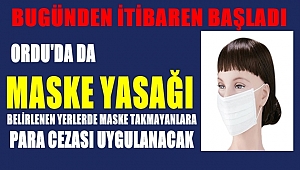 Ordu'da maske yasağı başladı