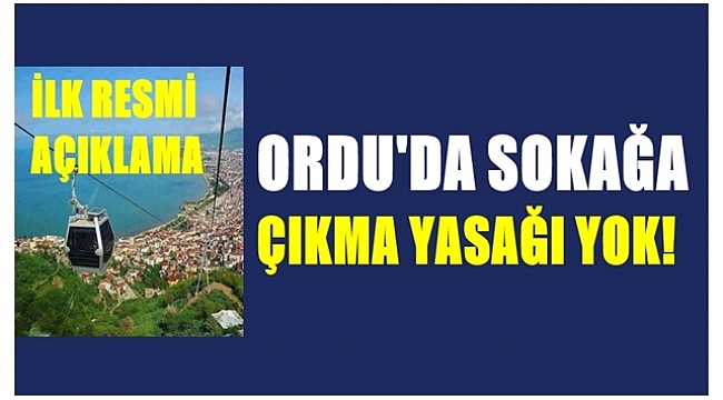 Ordu&#039;da sokağa çıkma yasağı uygulanmayacak