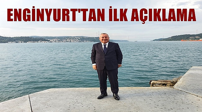 Enginyurt ilk açıklamasında neler söyledi
