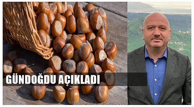 Gündoğdu: Fındık fiyatı erken açıklanacaktır