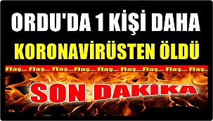 Ordu'da koronavirüsten 1 kişi daha yaşamını kaybetti
