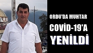 Ordu'da muhtar Coronadan öldü