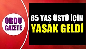 Ordu Valiliği 65 yaş üstü için kısıtlama kararı aldı