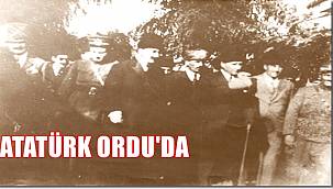 Büyük Önder Gazi Mustafa Kemal Atatürk 96 Yıl Önce Bugün Ordu'daydı
