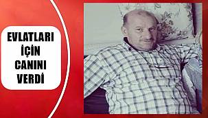 Evlatları için canını verdi