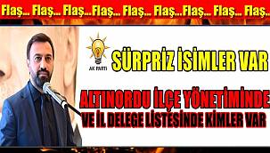 AK Parti Altınordu yönetimine ve İl delege listesine kimler girdi?