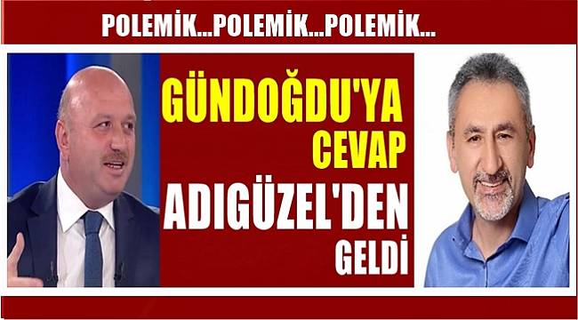 Gündoğdu&#039;nun CHP&#039;ye yönelik eleştirilerine Adıgüzel ne cevap verdi?