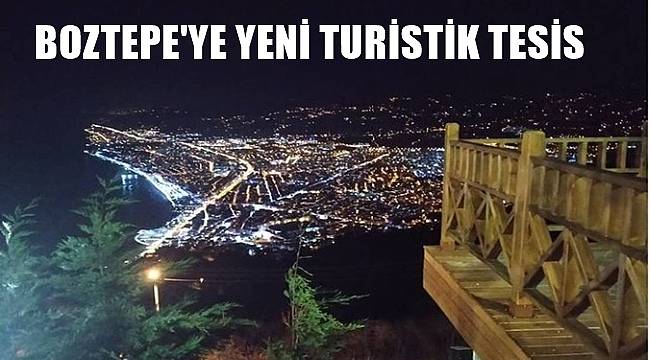 Boztepe&#039;ye yap-işlet-devret modeliyle turistik tesis yapılacak