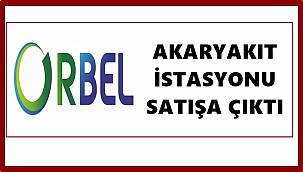 ORBEL akaryakıt istasyonunu ihaleye çıkarttı