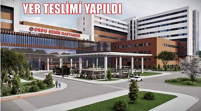 Ordu Şehir Hastanesi 750 günde tamamlanacak