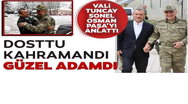 Vali Tuncay Sonel dostu Osman Paşa'yı anlattı