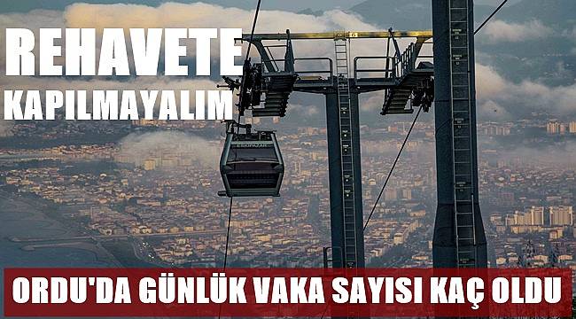 Ordu'da günde kaç kişi Coronaya yakalanıyor