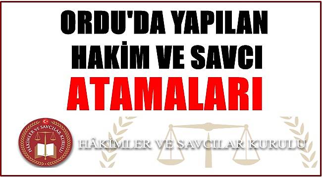 Ordu'da hakim ve savcı atamaları