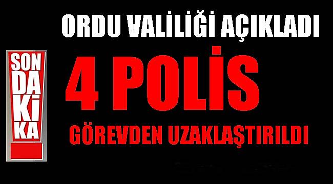 Altınordu ve Ünye'de yaşanan olaylar sonrası 4 polis görevden uzaklaştırıldı