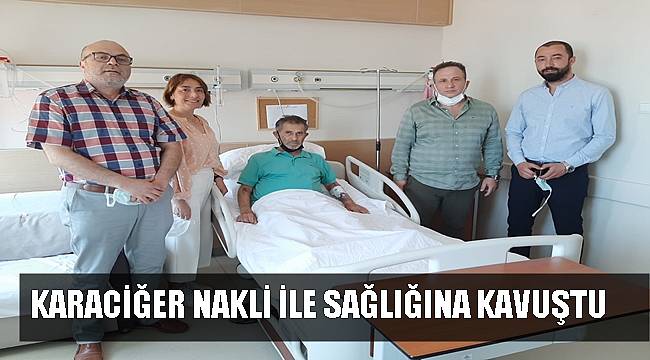 Ordulu Ayhan Bahadır karaciğer nakli ile sağlığına kavuştu
