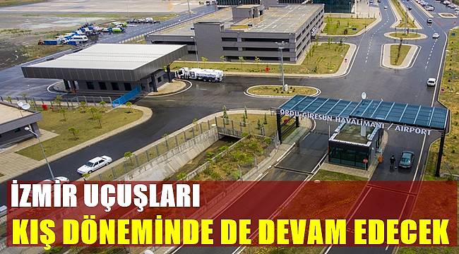 Ordu Giresun&#039;dan İzmir uçuşları devam edecek