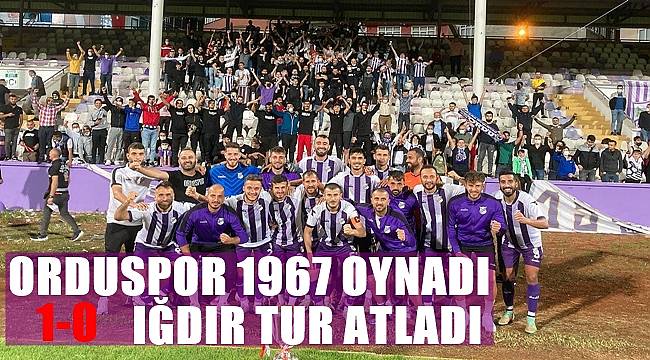 Orduspor 1967 iyi oynadığı maçta kupaya veda etti