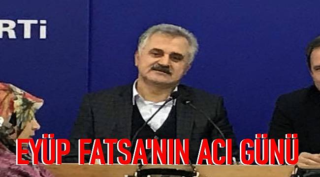 Eyüp Fatsa'nın acı günü