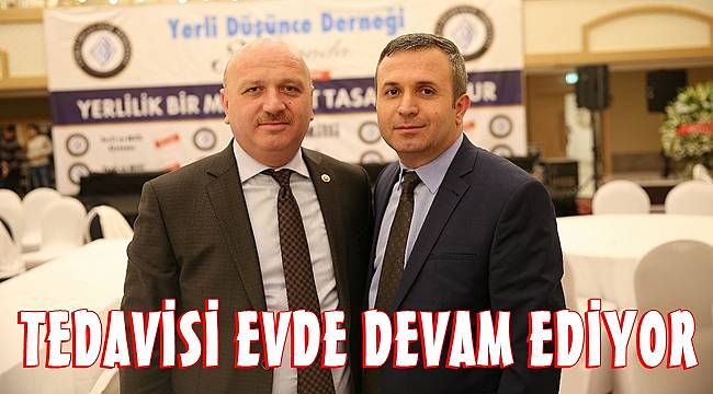 Hastaneden taburcu oldu tedavisi evde devam ediyor