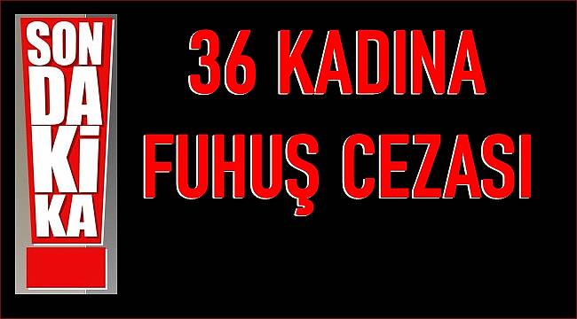 Ordu'da 36 kadına fuhuştan ceza kesildi