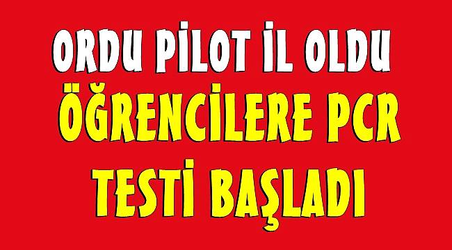 Ordu'da öğrencilere PCR testi uygulaması başlıyor