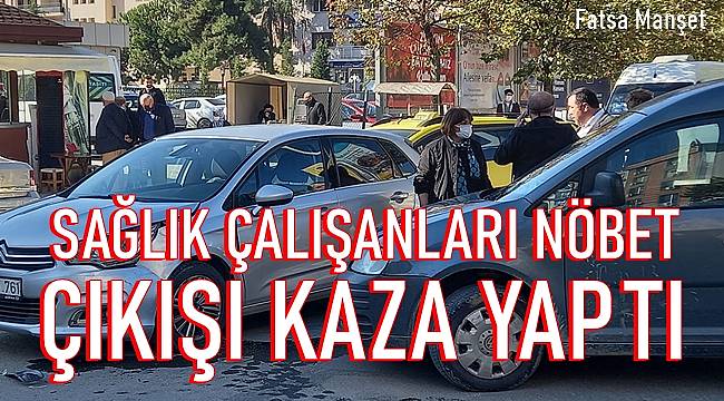 Ordu'da sağlık çalışanları nöbet çıkışı kaza yaptı