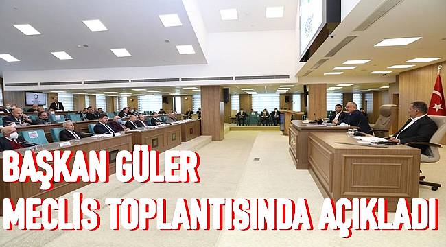 Başkan Güler meclis toplantısında açıkladı