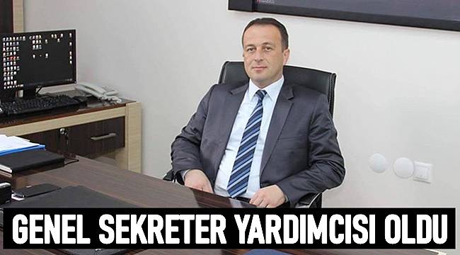 Bülent Civelek Genel Sekreter Yardımcısı oldu