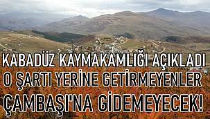Çambaşı Yaylası'na gidebilmek için o şartı yerine getirmek gerekiyor
