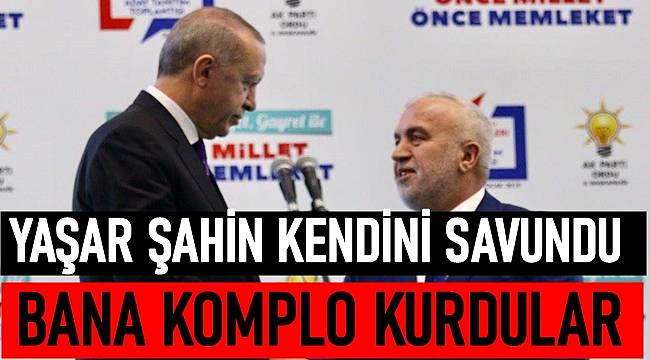 Gürgentepe Belediye Başkanı Yaşar Şahin: Bana komplo kurdular