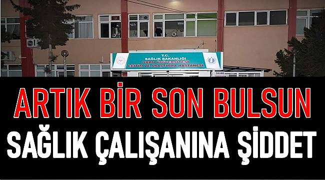 Hastanede saldırıya uğrayan sağlık çalışanının dişi kırıldı