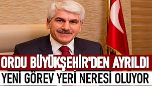 Ordu Büyükşehir Belediyesi'nden ayrılan Burhan Sakallı hangi göreve atanıyor?