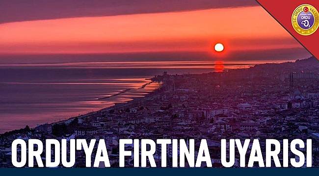Ordu'da fırtına uyarısı!
