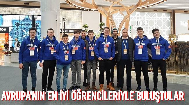 Ordulu öğrenciler Avrupa'nın en iyi öğrencileriyle buluştu