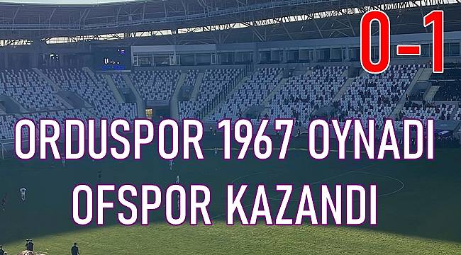 Orduspor 1967 kendi evinde Yeşilyurt D.Ç. Ofspor'a 1-0 yenildi