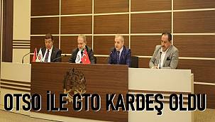 OTSO ile GTO kardeş oda protokolü imzaladı